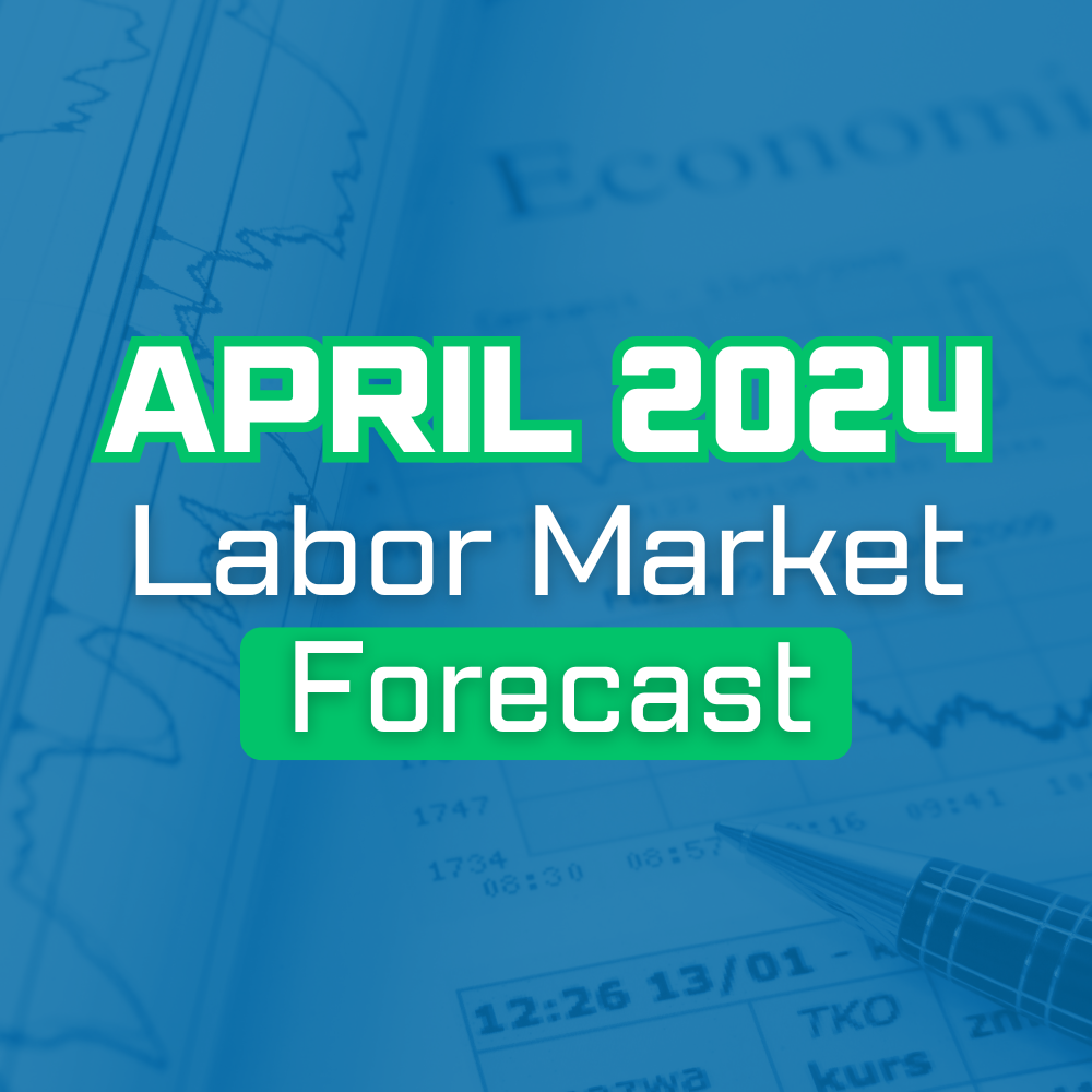 April 2024 Labor Market Forecast